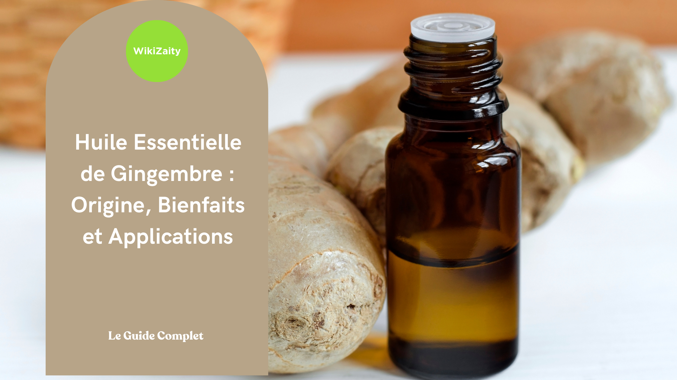 Huile Essentielle de Gingembre : Origine, Bienfaits et Applications